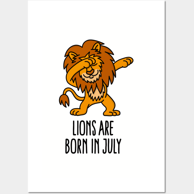 Lions are born in july dabbing Leo (lion) zodiac sign Wall Art by LaundryFactory